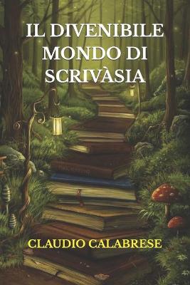 Book cover for Il Divenibile Mondo Di Scrivàsia