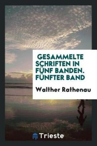 Cover of Gesammelte Schriften in F nf Banden. F nfter Band