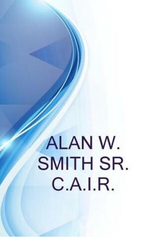 Cover of Alan W. Smith Sr. C.A.I.R., Advance Auto Parts Transportation Safety & Compliance