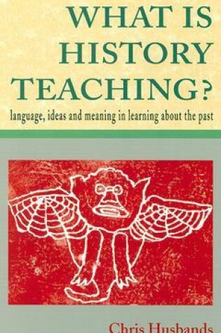 Cover of WHAT IS HISTORY TEACHING?