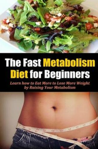 Cover of The Fast Metabolism Diet for Beginners