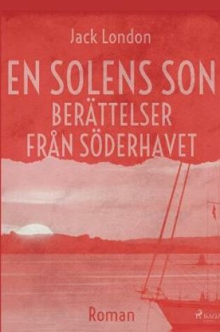 Cover of En solens son. Berättelser från Söderhavet