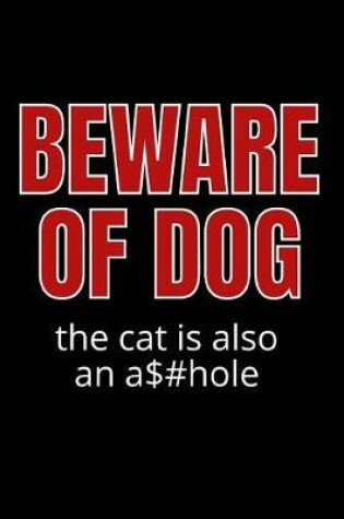 Cover of Beware of Dog the Cat Is Also an Asshole