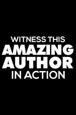 Cover of Witness This Amazing Author In Action