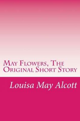 Cover of May Flowers, the Original Short Story