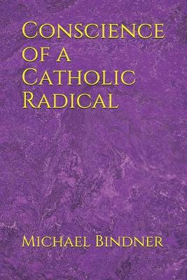 Book cover for Conscience of a Catholic Radical