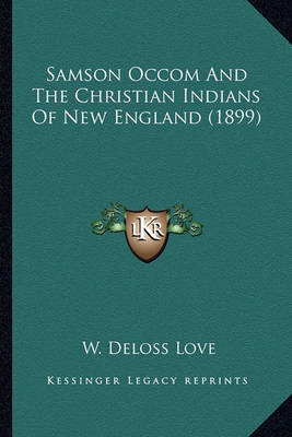 Book cover for Samson Occom and the Christian Indians of New England (1899)Samson Occom and the Christian Indians of New England (1899)