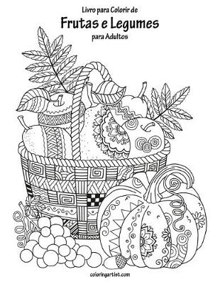 Cover of Livro para Colorir de Frutas e Legumes para Adultos