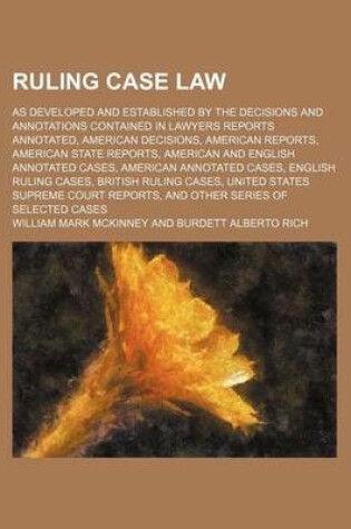 Cover of Ruling Case Law (Volume 21); As Developed and Established by the Decisions and Annotations Contained in Lawyers Reports Annotated, American Decisions, American Reports, American State Reports, American and English Annotated Cases, American Annotated Cases