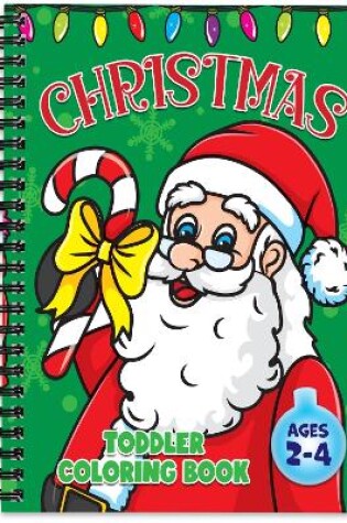 Cover of Toddler Christmas Coloring Book for Kids Ages 2-4