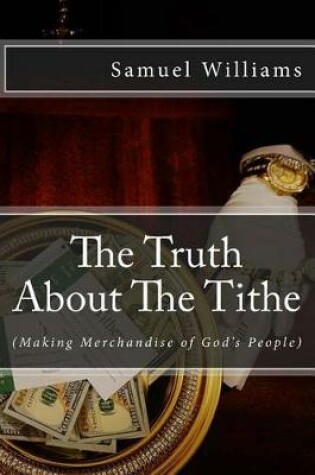 Cover of The Truth About The Tithe
