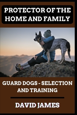 Book cover for Protector of the Home and Family (Guard Dogs - Selection and Training)