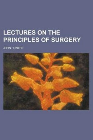 Cover of Lectures on the Principles of Surgery