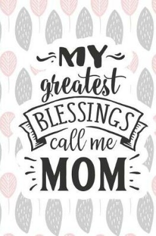 Cover of My Greatest Blessings Call Me Mom