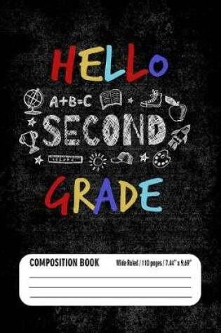 Cover of Hello Second Grade Composition Book (Wide Ruled/ 110 pages/ 7.44x9.69)