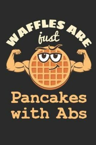 Cover of Waffles Are Just Pancakes with Abs