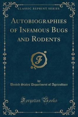 Book cover for Autobiographies of Infamous Bugs and Rodents (Classic Reprint)