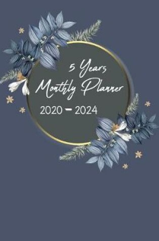 Cover of 5 Years Monthly Planner 2020 - 2024