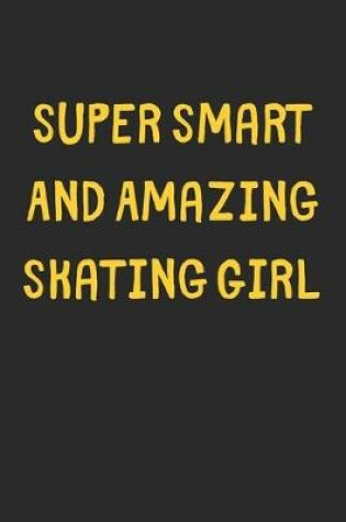 Cover of Super Smart And Amazing Skating Girl