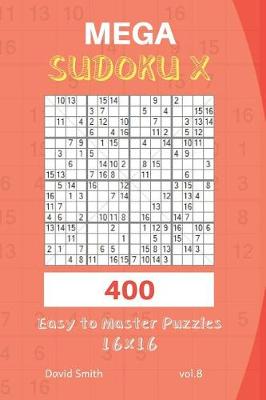 Book cover for Mega Sudoku X - 400 Easy to Master Puzzles 16x16 Vol.8