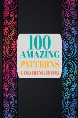 Cover of 100 Amazing Patterns Coloring Book