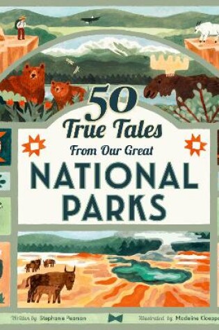 Cover of 50 True Tales from Our Great National Parks