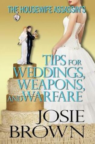Cover of The Housewife Assassin's Tips for Weddings, Weapons, and Warfare