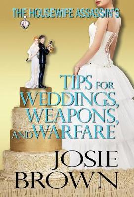 Book cover for The Housewife Assassin's Tips for Weddings, Weapons, and Warfare