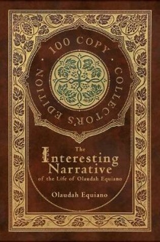 Cover of The Interesting Narrative of the Life of Olaudah Equiano (100 Copy Collector's Edition)
