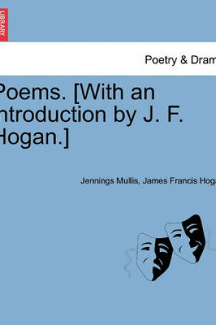 Cover of Poems. [With an Introduction by J. F. Hogan.]