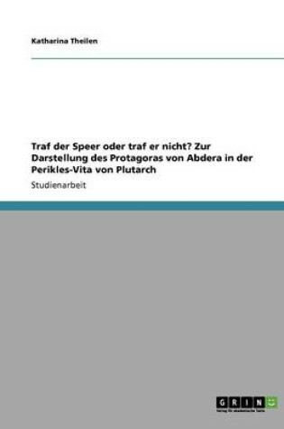 Cover of Traf der Speer oder traf er nicht? Zur Darstellung des Protagoras von Abdera in der Perikles-Vita von Plutarch