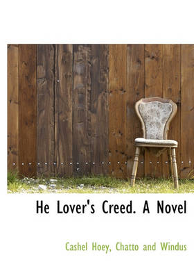 Book cover for He Lover's Creed. a Novel