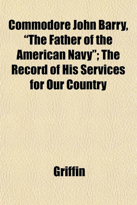 Book cover for Commodore John Barry, "The Father of the American Navy"; The Record of His Services for Our Country