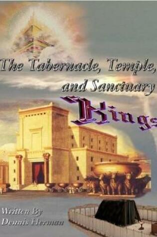 Cover of The Tabernacle, Temple, and Sanctuary: Kings