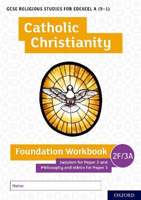 Cover of GCSE Religious Studies for Edexcel A (9-1): Catholic Christianity Foundation Workbook Judaism for Paper 2 and Philosophy and ethics for Paper 3