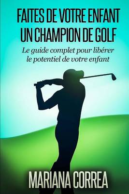 Book cover for Faire de votre enfant un Champion de Golf