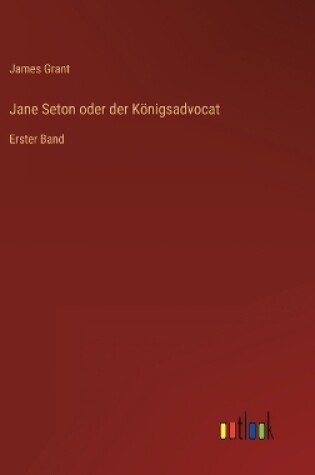 Cover of Jane Seton oder der Königsadvocat