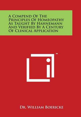 Book cover for A Compend of the Principles of Homeopathy as Taught by Hahnemann and Verified by a Century of Clinical Application