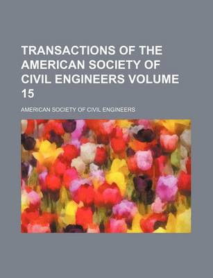 Book cover for Transactions of the American Society of Civil Engineers Volume 15