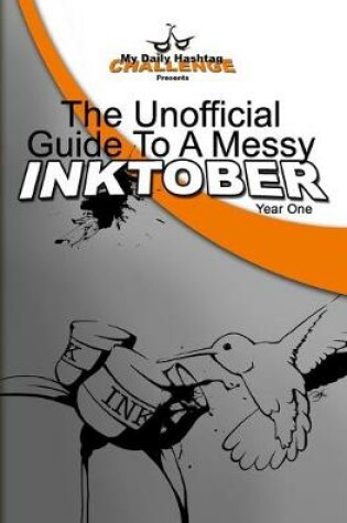 Cover of The Unofficial Guide To A Messy Inktober, Year One