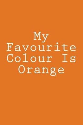 Cover of My Favourite Colour Is Orange