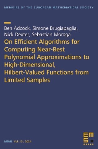 Cover of On Efficient Algorithms for Computing Near-Best Polynomial Approximations to High-Dimensional, Hilbert-Valued Functions from Limited Samples