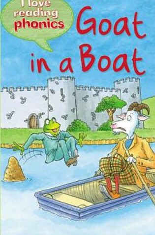 Cover of I Love Reading Phonics Level 3: Goat in a Boat