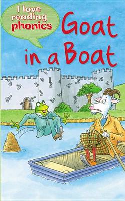 Book cover for I Love Reading Phonics Level 3: Goat in a Boat