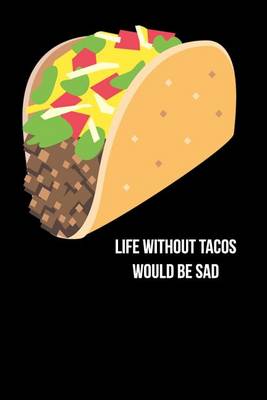 Book cover for Life Without Tacos Would Be Sad