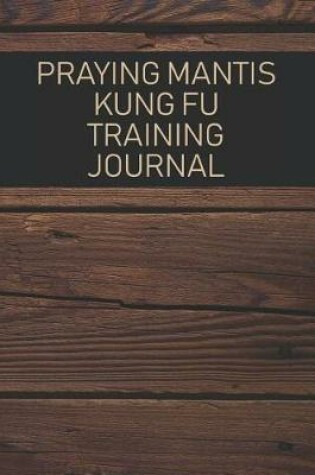Cover of Praying Mantis Kung Fu Training Journal