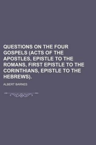 Cover of Questions on the Four Gospels (Acts of the Apostles, Epistle to the Romans, First Epistle to the Corinthians, Epistle to the Hebrews).