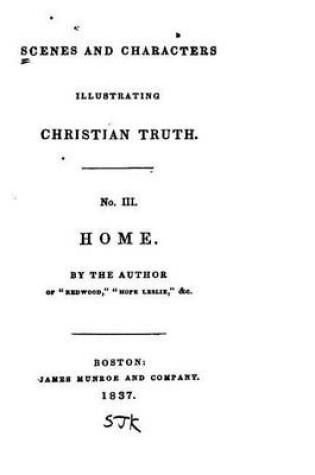Cover of Scenes and Characters Illustrating Christian Truth - 3 - Home