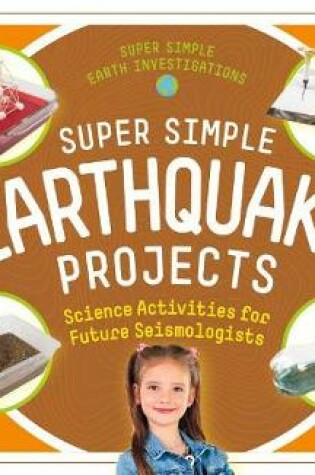 Cover of Super Simple Earthquake Projects: Science Activities for Future Seismologists