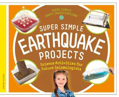 Book cover for Super Simple Earthquake Projects: Science Activities for Future Seismologists